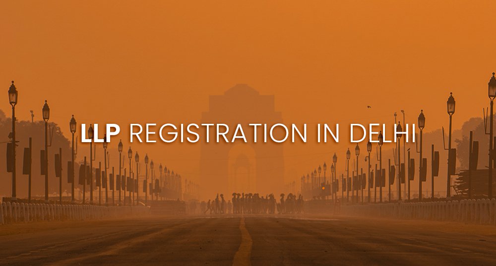 LLP Registration in Delhi: A Complete Guide by Justicewings Lexedge